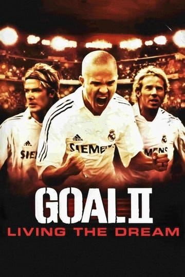 Watch Goal II: Living the Dream 2007 online