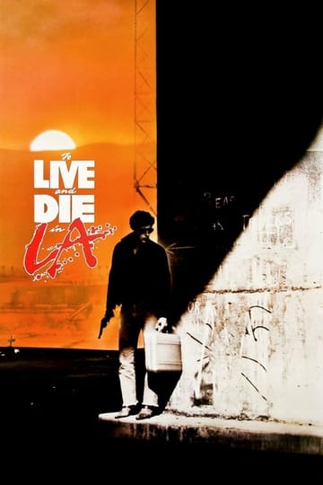 Watch To Live and Die in L.A. 1985 online Watch To Live and Die in L.A. 1985 online