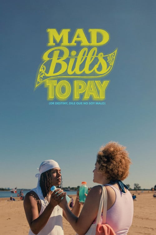 Watch Mad Bills to Pay (or Destiny, dile que no soy malo) 2026 online