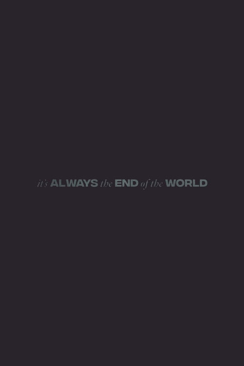Дивитися фільм It's Always the End of the World 2026 онлайн
