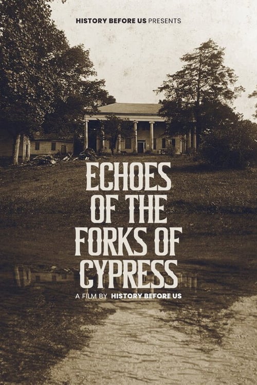 Watch Echoes of The Forks of Cypress 2026 online
