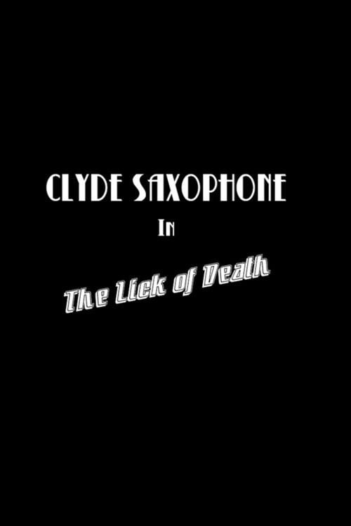 Watch Clyde Saxophone in: The Lick of Death 2026 online