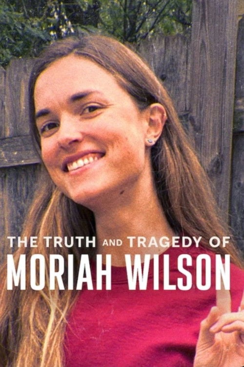 Watch The Truth and Tragedy of Moriah Wilson 2026 online