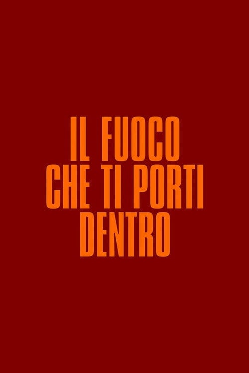 Watch Il fuoco che ti porti dentro 2026 online