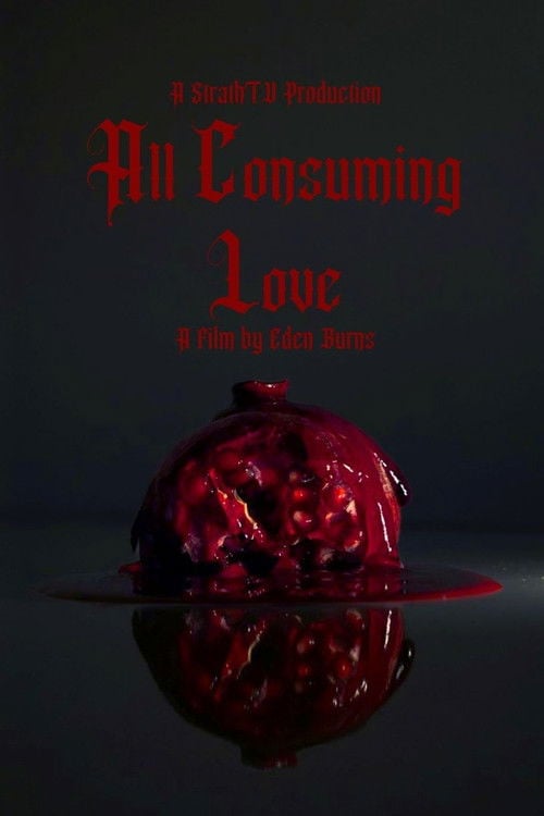 Watch All Consuming Love 2026 online