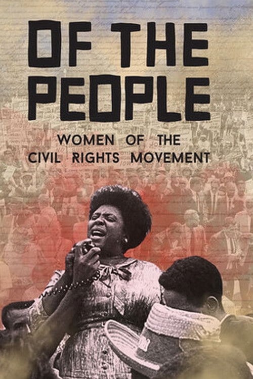 Watch Of the People: The Women of the Civil Rights Movement 2026 online