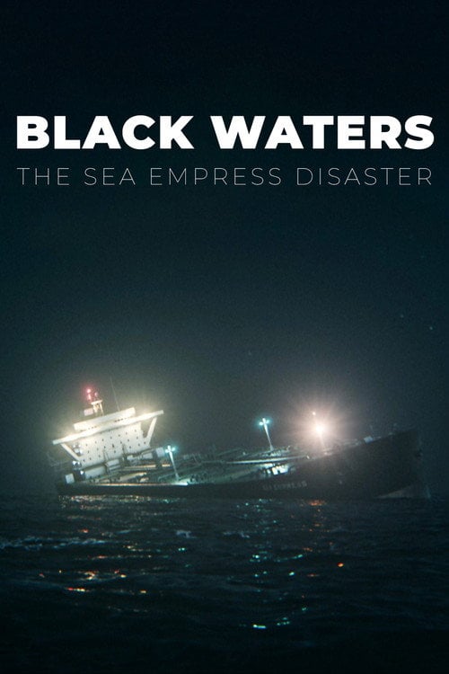 Watch Black Waters: The Sea Empress Disaster 2026 online