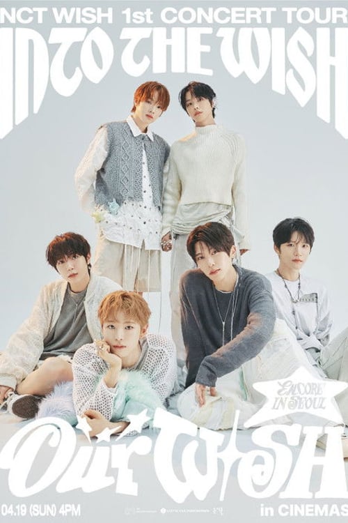 Дивитися фільм 2026 NCT WISH 1st CONCERT TOUR ‘INTO THE WISH : Our WISH’ ENCORE IN SEOUL in CINEMAS 2026 онлайн