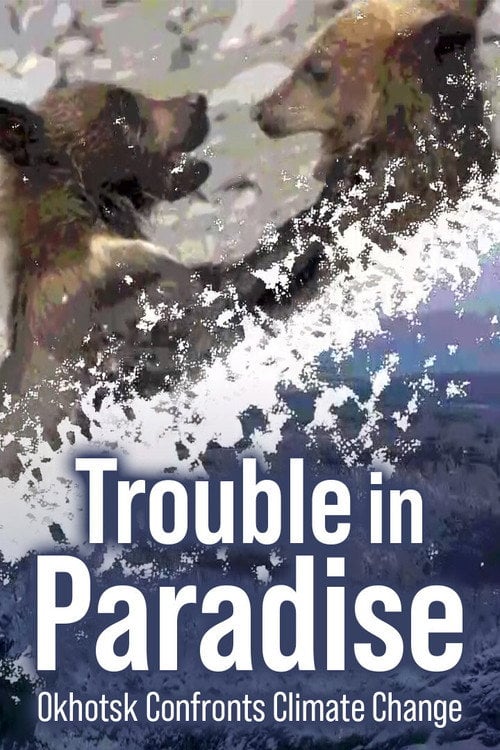 Дивитися фільм Trouble in Paradise: Okhotsk Confronts Climate Change 2026 онлайн