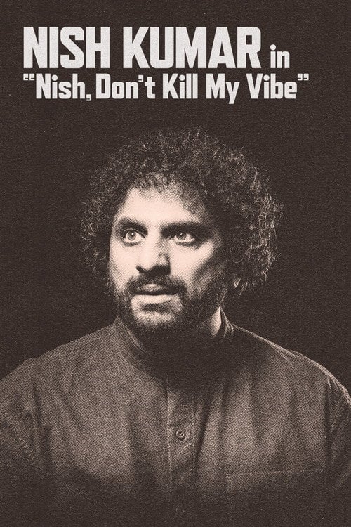 Watch Nish Kumar: Nish, Don't Kill My Vibe 2026 online