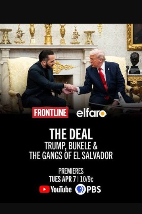Watch The Deal: Trump Bukele & The Gangs of El Salvador 2026 online
