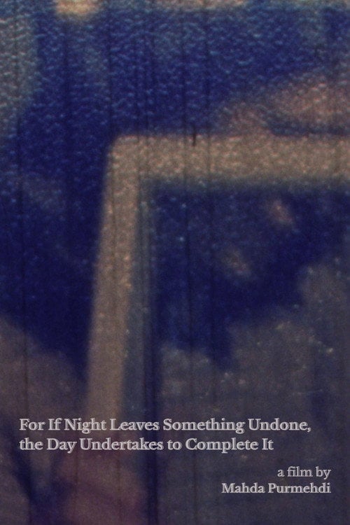 Дивитися фільм For If Night Leaves Something Undone, the Day Undertakes to Complete It 2026 онлайн