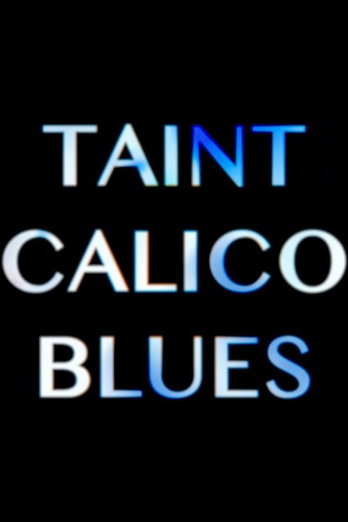 Дивитися фільм Taint Calico Blues 2026 онлайн
