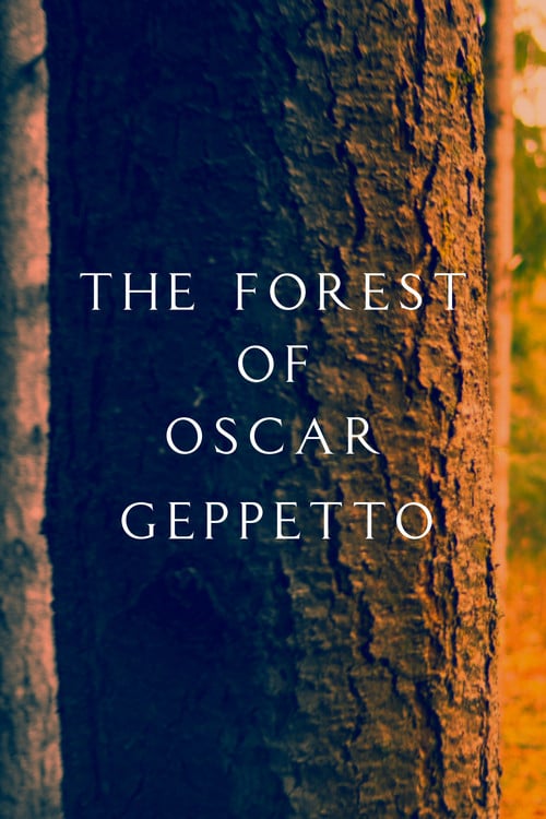 Watch The Forest of Oscar Geppetto 2026 online
