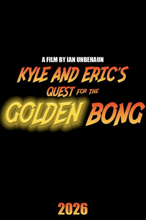 Watch Kyle and Eric's Quest for the Golden Bong 2026 online