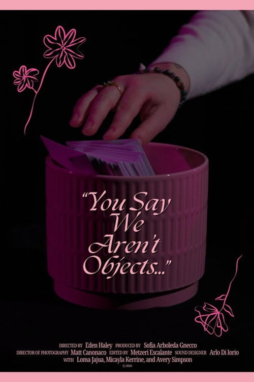 Дивитися фільм You Say We Aren't Objects... 2026 онлайн
