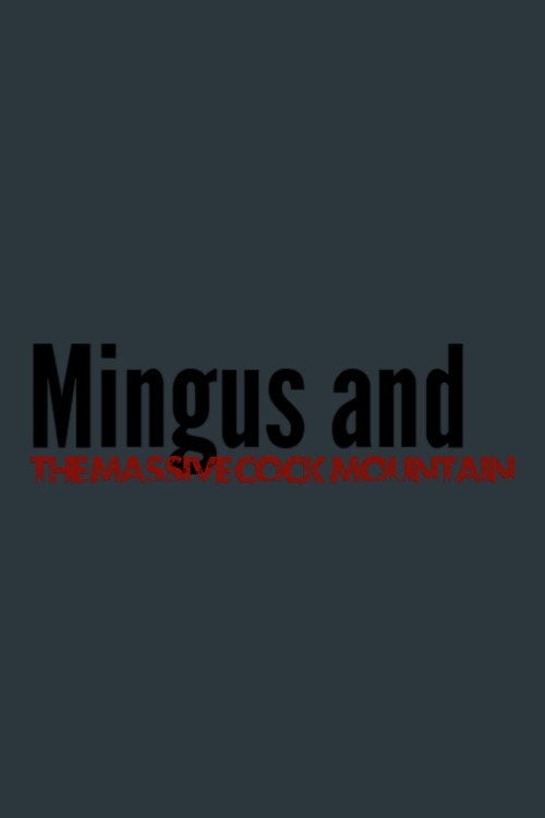 Дивитися фільм Mingus and The Massive Cock Mountain 2026 онлайн