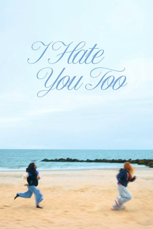 Watch I Hate You Too 2026 online