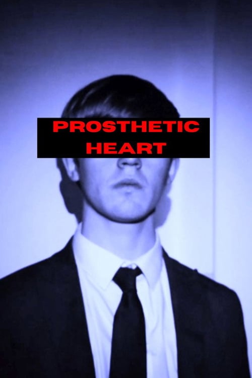 Watch Prosthetic Heart 2026 online