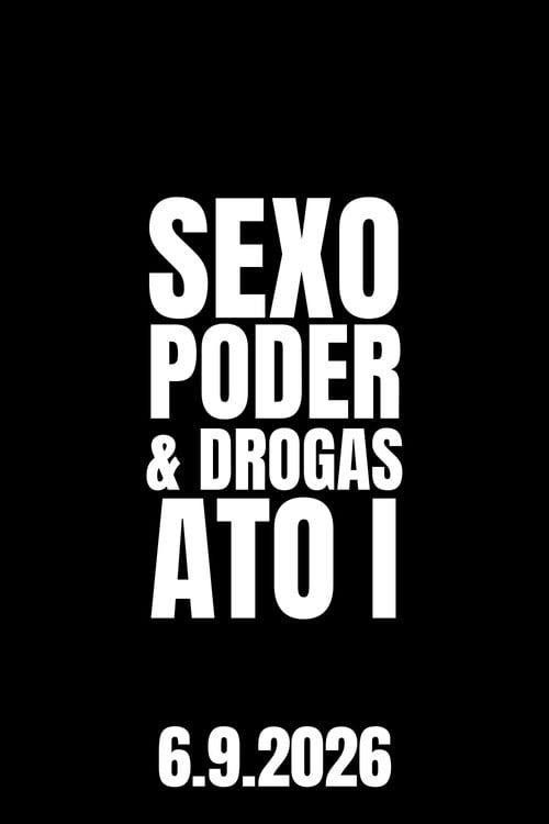 Дивитися фільм Sexo, Poder & Drogas: Ato I 2026 онлайн