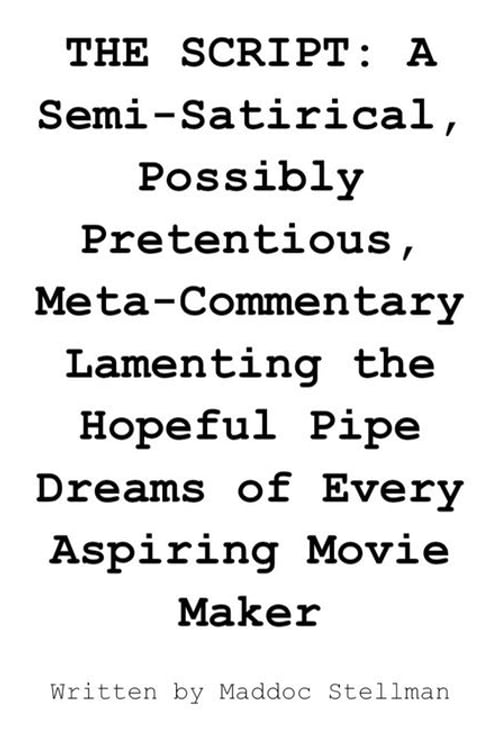 Дивитися фільм THE SCRIPT: A Semi-Satirical, Possibly Pretentious, Meta-Commentary Lamenting the Hopeful Pipe Dreams of Every Aspiring Movie Maker 2026 онлайн