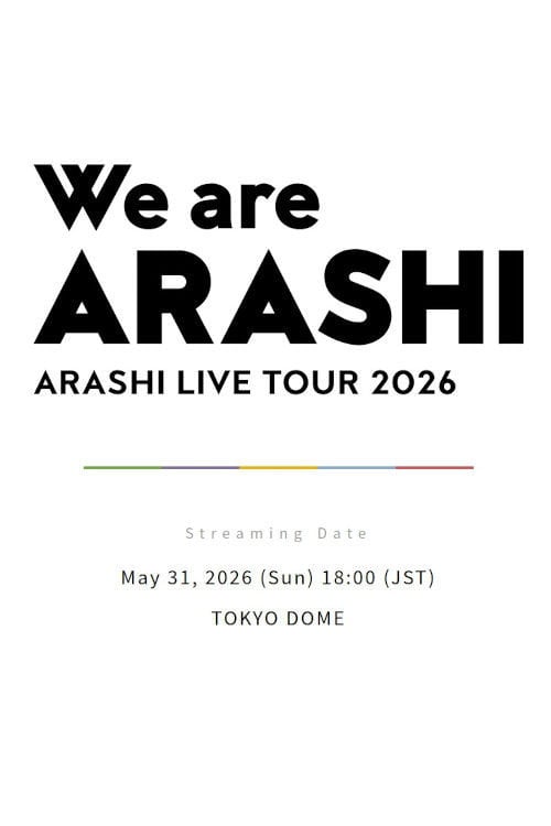 Watch ARASHI LIVE TOUR 2026 「We are ARASHI」 2026 online