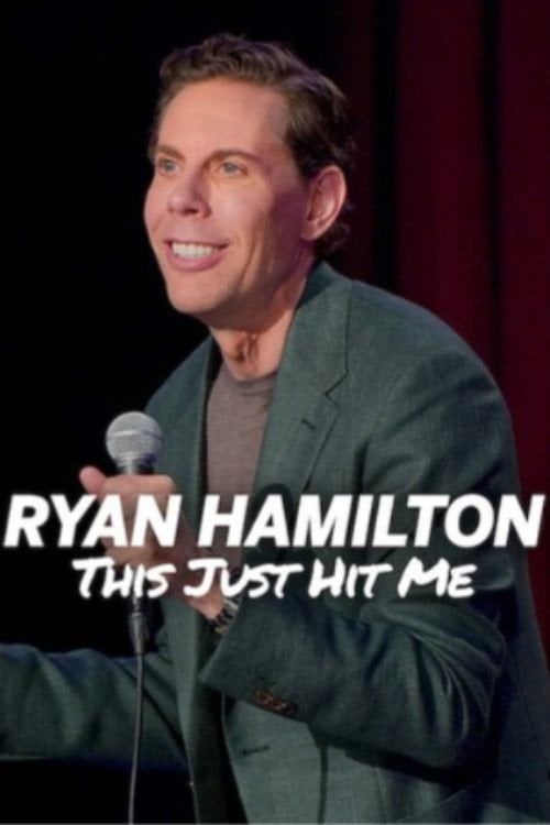 Watch Ryan Hamilton: This Just Hit Me 2026 online
