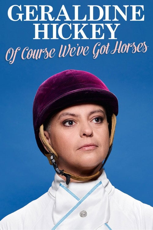 Watch Geraldine Hickey: Of Course We've Got Horses 2026 online
