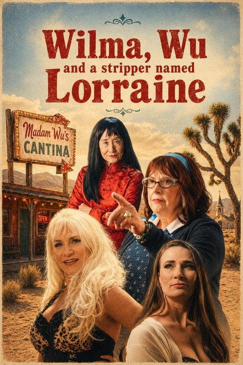 Watch Wilma, Wu, and a Stripper Named Lorraine 2026 online