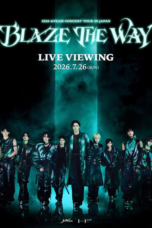 Дивитися фільм 2026 &TEAM CONCERT TOUR 'BLAZE THE WAY' in JAPAN 2026 онлайн