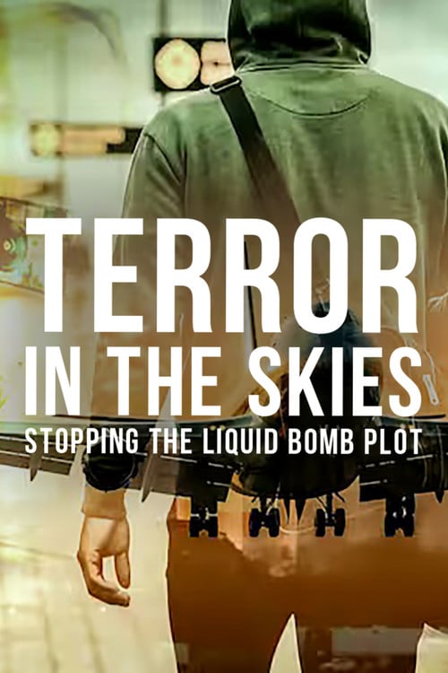 Дивитися фільм Terror in the Skies: Stopping the Liquid Bomb Plot 2026 онлайн