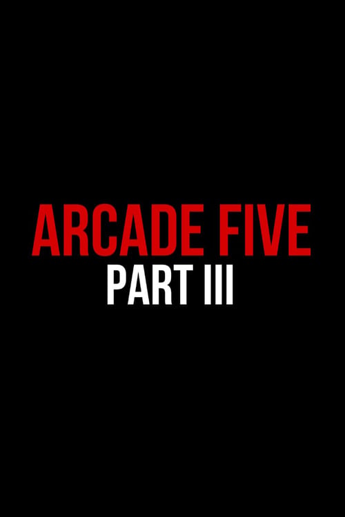 Дивитися фільм Arcade Five Part Three 2026 онлайн