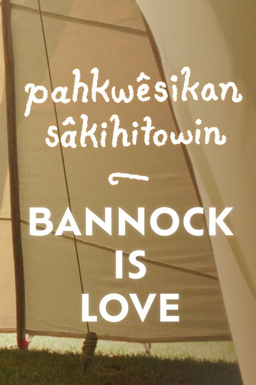 Watch pahkwêsikan sâkihitowin: Bannock is Love 2026 online