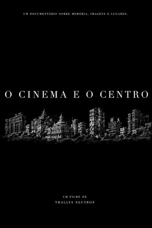 Watch O Cinema e o Centro 2026 online