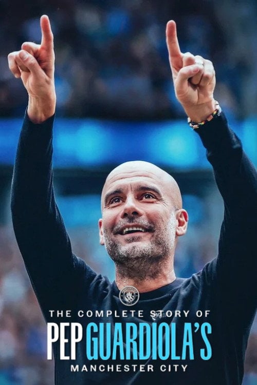 Watch The Complete Story of Pep Guardiola's Manchester City 2026 online
