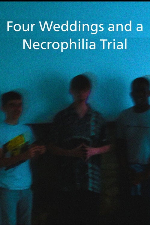 Watch Four Weddings and a Necrophilia Trial 2026 online