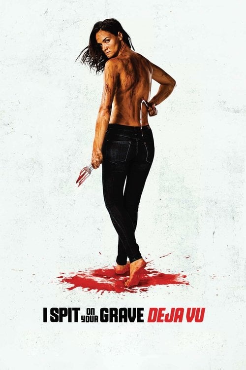 Watch I Spit on Your Grave: Déjà Vu 2019 online