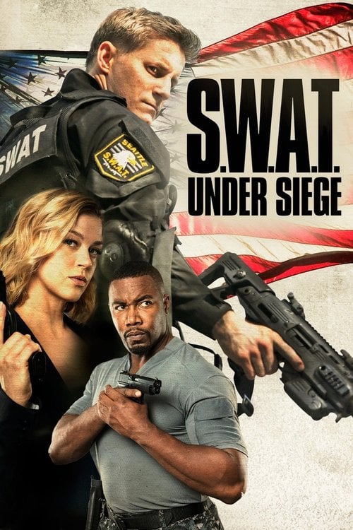 Watch S.W.A.T.: Under Siege 2017 online