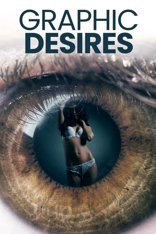 Watch Graphic Desires 2023 online