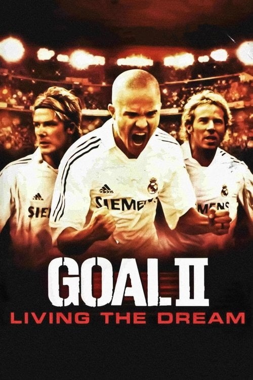 Watch Goal II: Living the Dream 2007 online